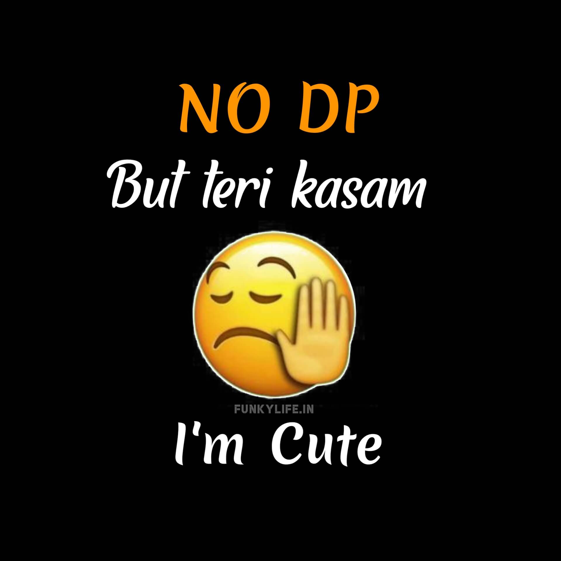 No DP But Teri Kasam I'm Cute Pic