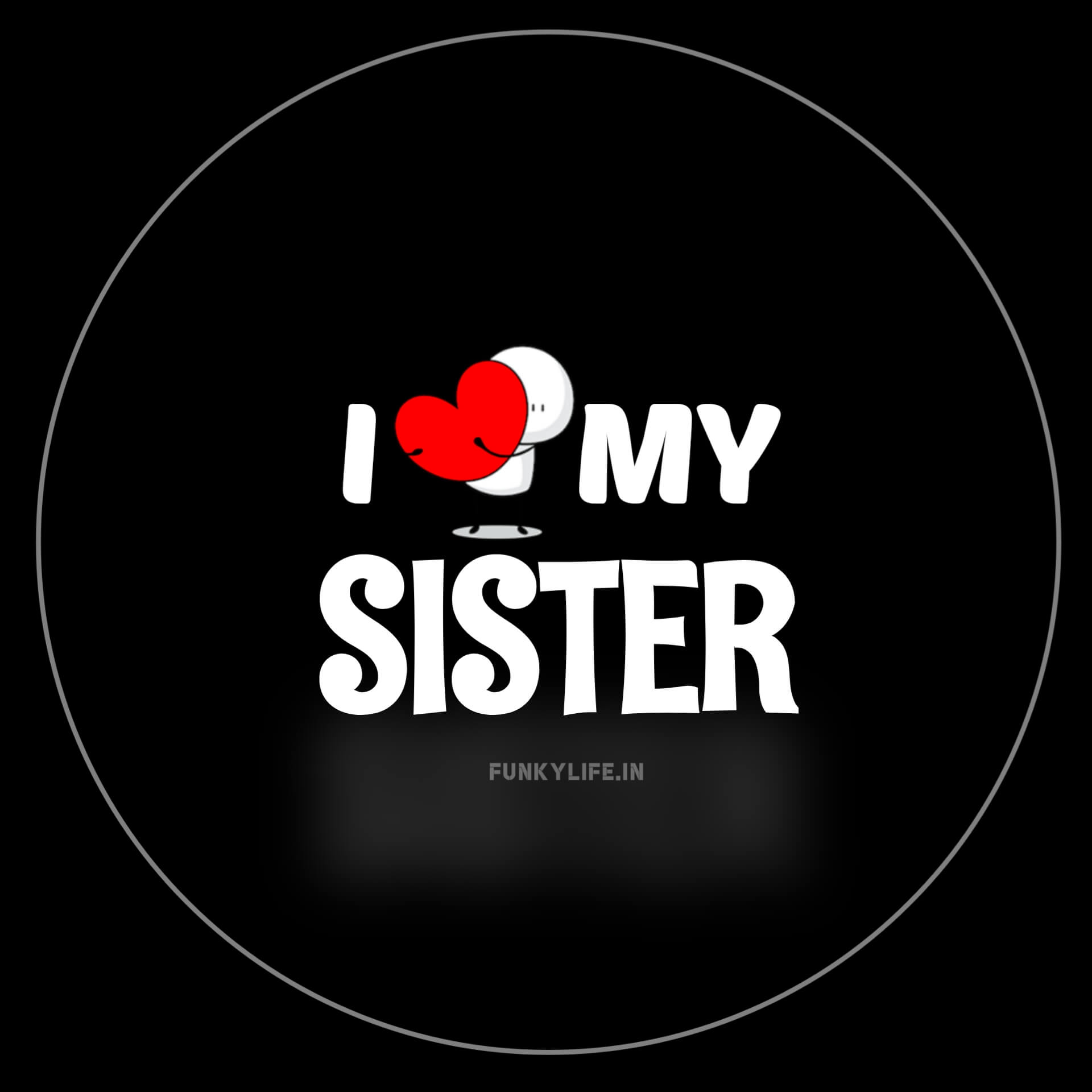 I Love My Sister DP