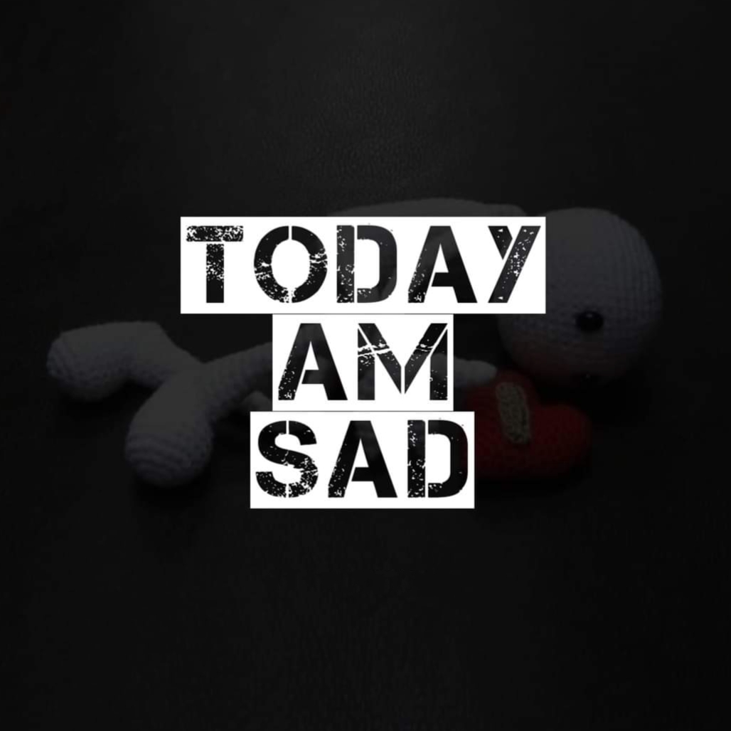 Today I am Sad dp