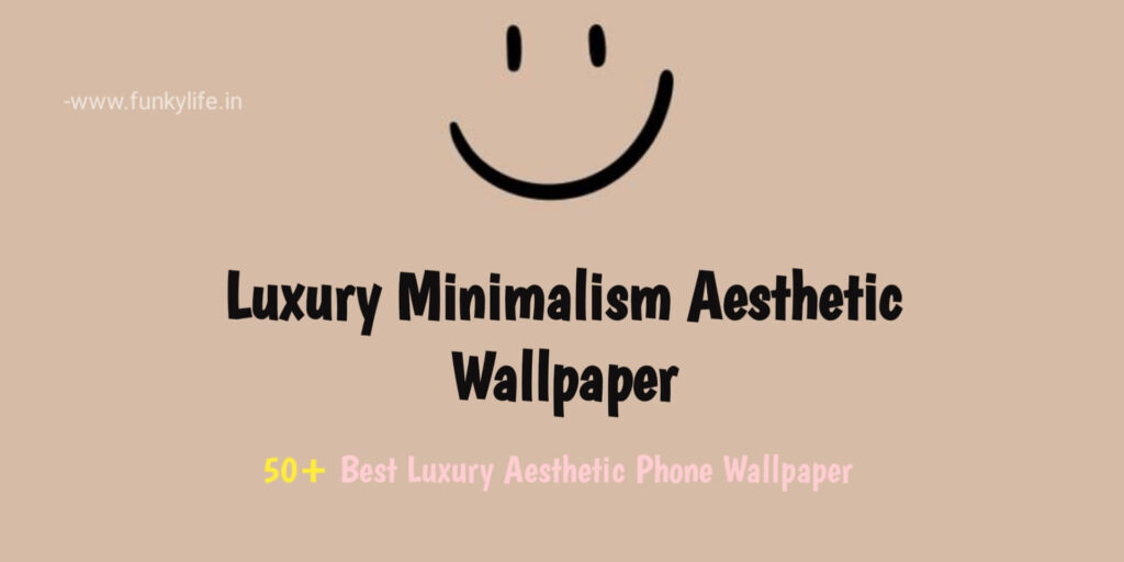 Luxury Minimalism Aesthetic Wallpaper